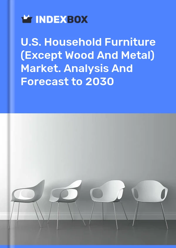 Rapport U.S. Household Furniture (Except Wood and Metal) Market. Analysis and Forecast to 2025 for 499$