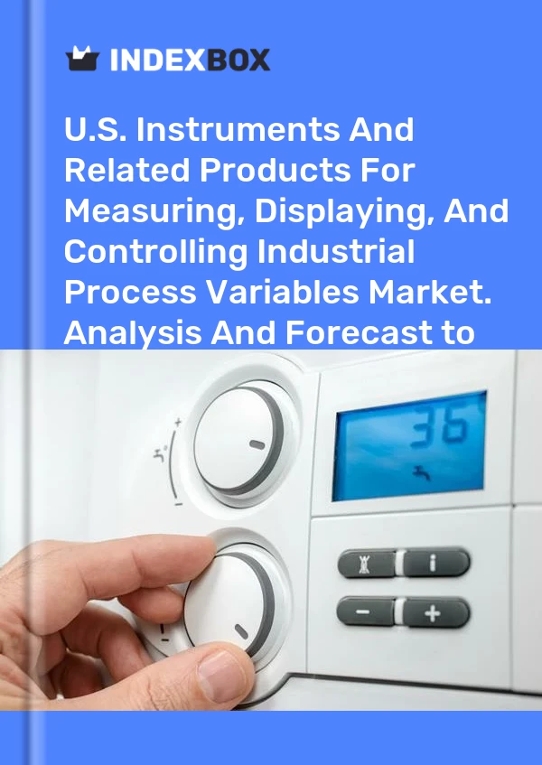 Rapport U.S. Instruments and Related Products for Measuring, Displaying, and Controlling Industrial Process Variables Market. Analysis and Forecast to 2025 for 499$