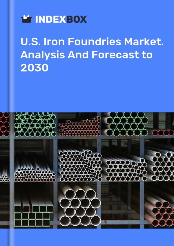Rapport U.S. Iron Foundries Market. Analysis and Forecast to 2025 for 499$