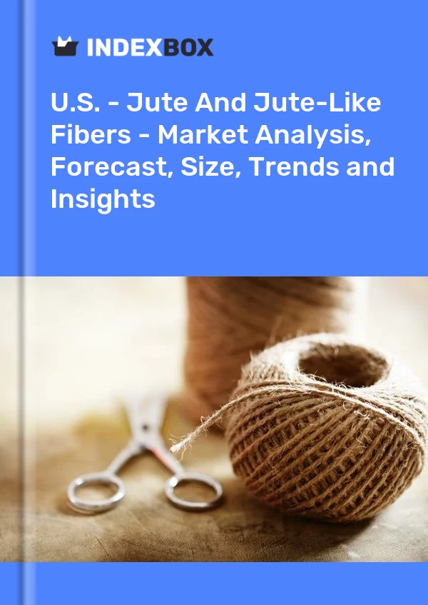 Rapport États-Unis - Jute et fibres similaires au jute - Analyse du marché, prévisions, taille, tendances et perspectives for 499$