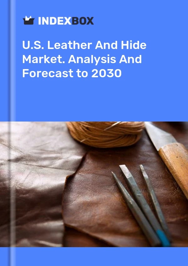 Rapport U.S. Leather and Hide Market. Analysis and Forecast to 2025 for 499$