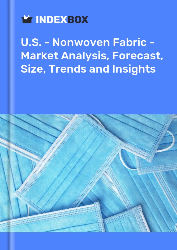 Rapport États-Unis - Tissu non tissé - Analyse du marché, prévisions, taille, tendances et perspectives for 499$