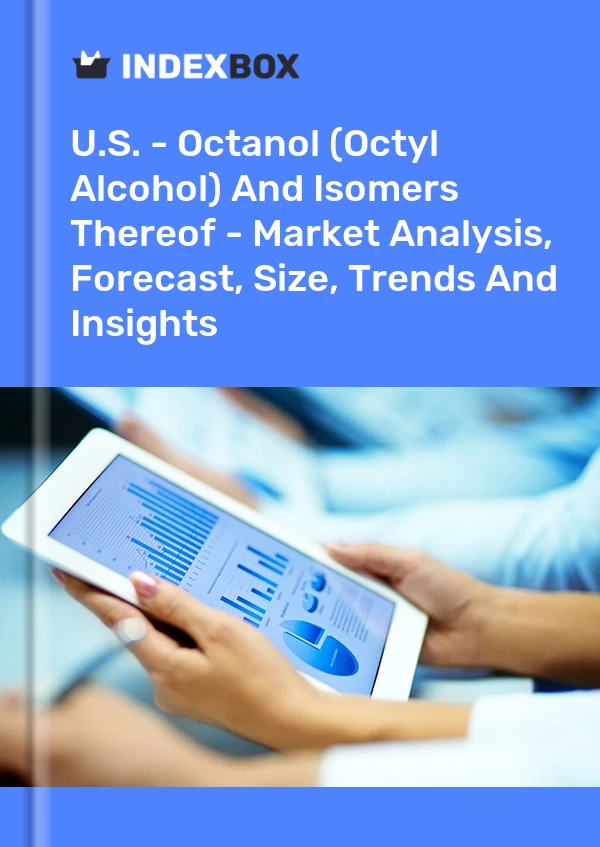 Rapport États-Unis - Octanol (alcool octylique) et ses isomères - Analyse du marché, prévisions, taille, tendances et perspectives for 499$