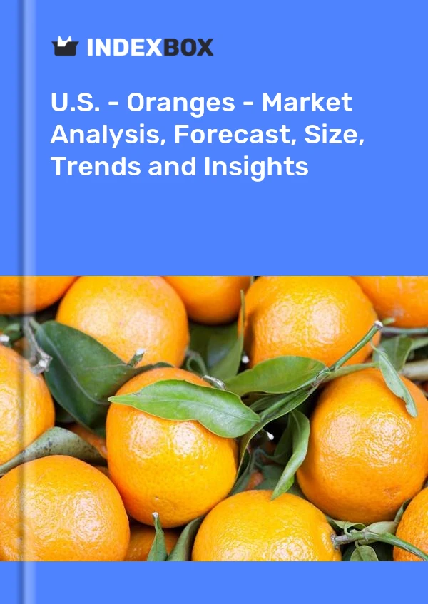 Rapport États-Unis - Oranges - Analyse du marché, prévisions, taille, tendances et perspectives for 499$