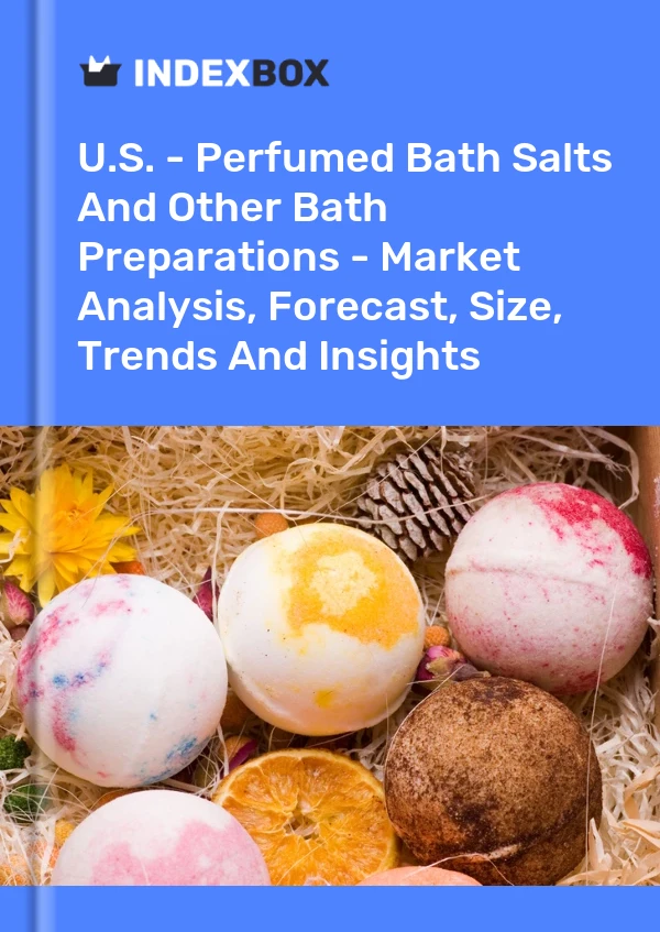 Rapport États-Unis - Sels de bain parfumés et autres préparations pour le bain - Analyse du marché, prévisions, taille, tendances et perspectives for 499$