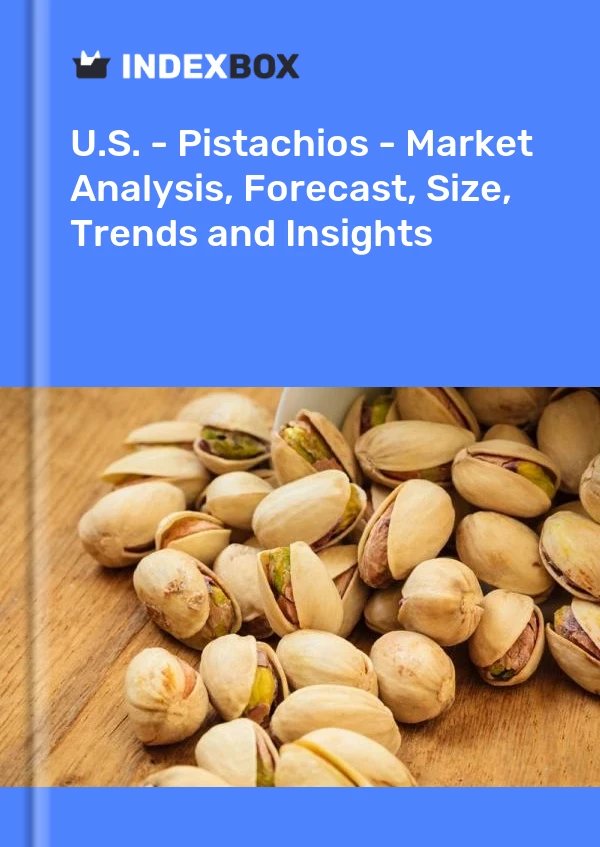 États-Unis - Pistaches - Analyse du marché, prévisions, taille, tendances et perspectives