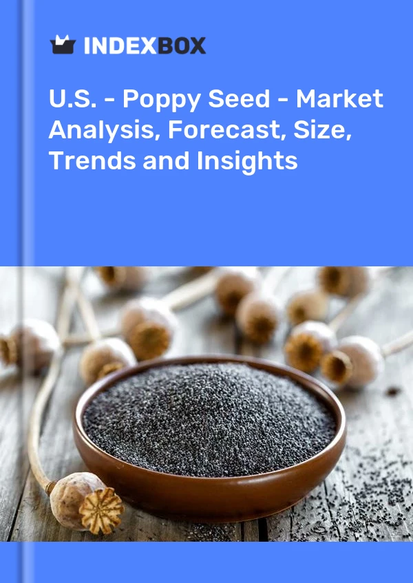Report U.S. - Poppy Seed - Market Analysis, Forecast, Size, Trends and Insights for 499$
