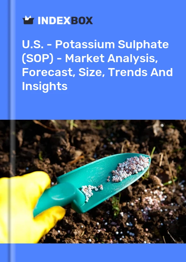 U.S. - Potassium Sulphate (SOP) - Market Analysis, Forecast, Size, Trends And Insights