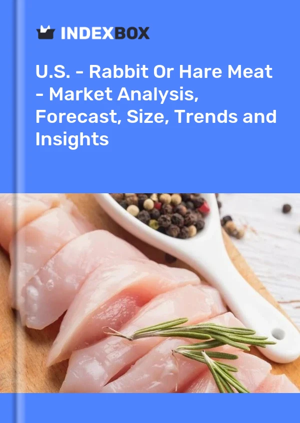 U.S. - Rabbit Or Hare Meat - Market Analysis, Forecast, Size, Trends and Insights