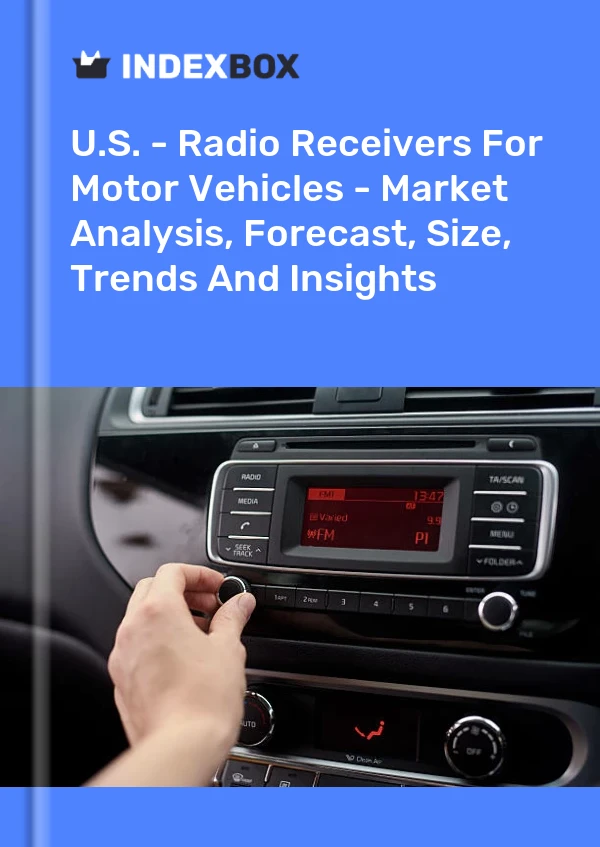 Rapport États-Unis - Récepteurs radio pour véhicules à moteur - Analyse du marché, prévisions, taille, tendances et perspectives for 499$