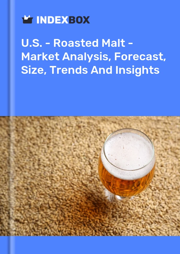 Report U.S. - Roasted Malt - Market Analysis, Forecast, Size, Trends and Insights for 499$