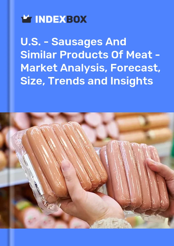 Report U.S. - Sausages and Similar Products of Meat - Market Analysis, Forecast, Size, Trends and Insights for 499$