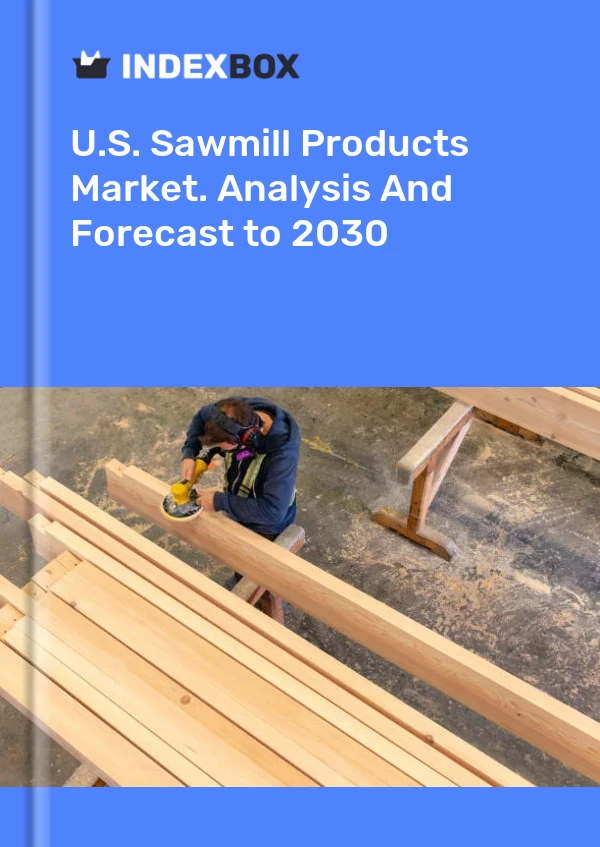Rapport U.S. Sawmill Products Market. Analysis and Forecast to 2025 for 499$