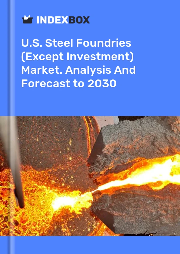 Rapport U.S. Steel Foundries (Except Investment) Market. Analysis and Forecast to 2025 for 499$