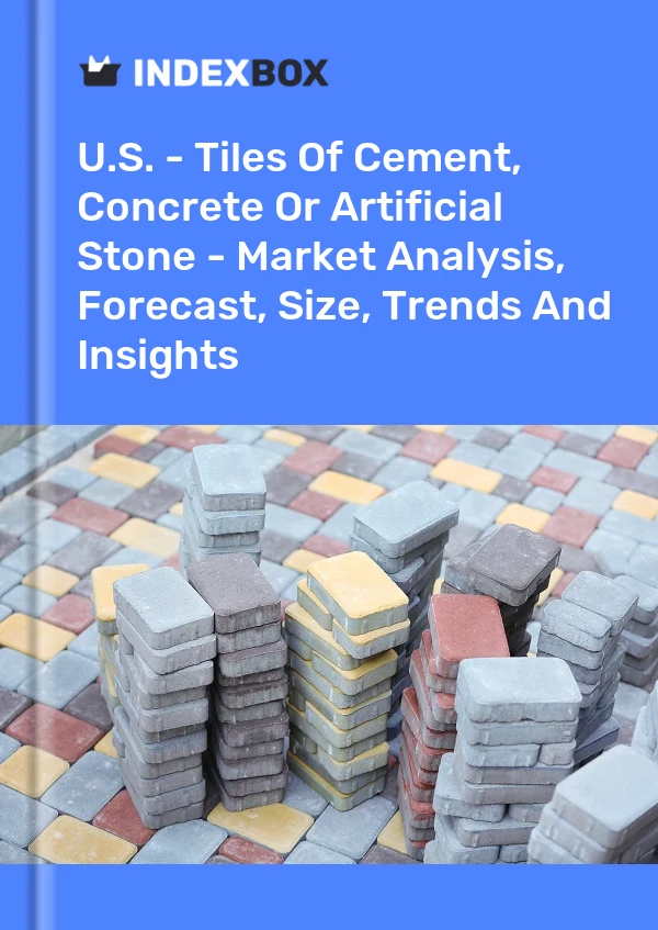 Report U.S. - Tiles of Cement, Concrete or Artificial Stone - Market Analysis, Forecast, Size, Trends and Insights for 499$