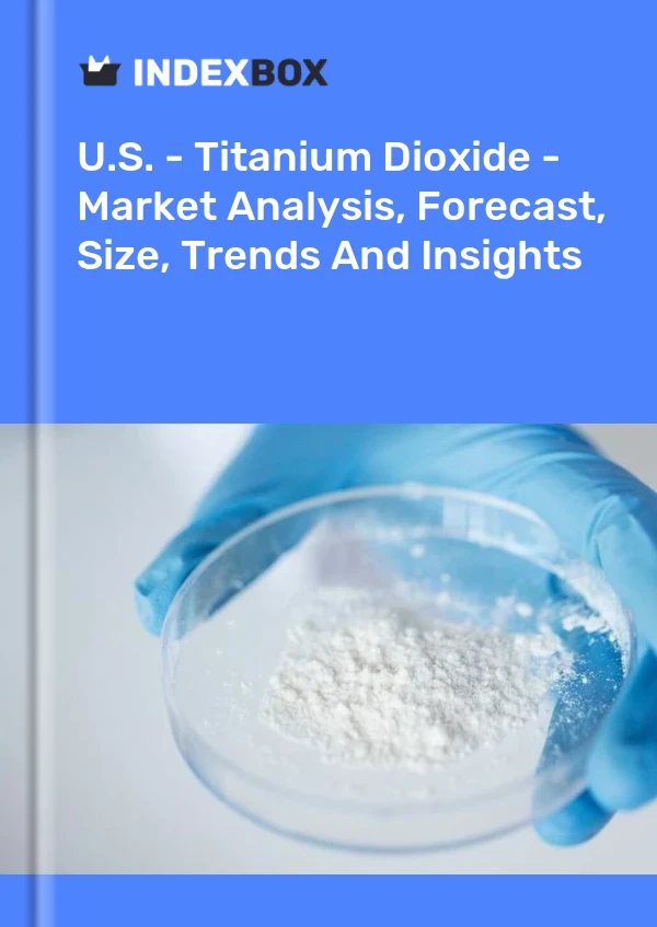 Rapport États-Unis - Dioxyde de titane - Analyse du marché, prévisions, taille, tendances et perspectives for 499$