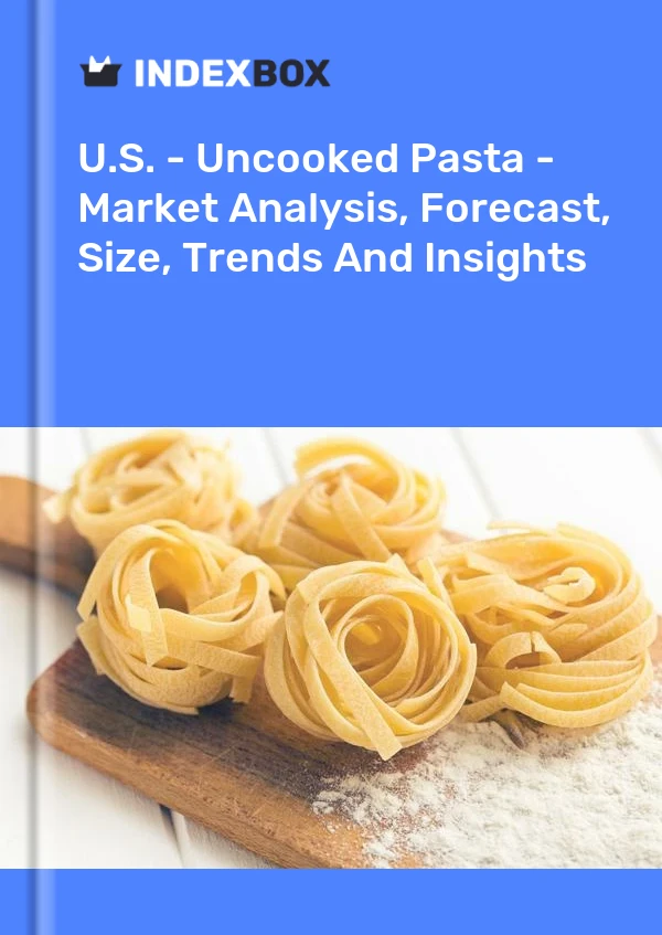 Rapport États-Unis - Pâtes non cuites - Analyse du marché, prévisions, taille, tendances et perspectives for 499$