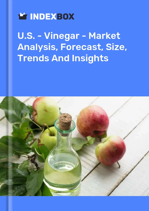 États-Unis - Vinaigre - Analyse du marché, prévisions, taille, tendances et perspectives