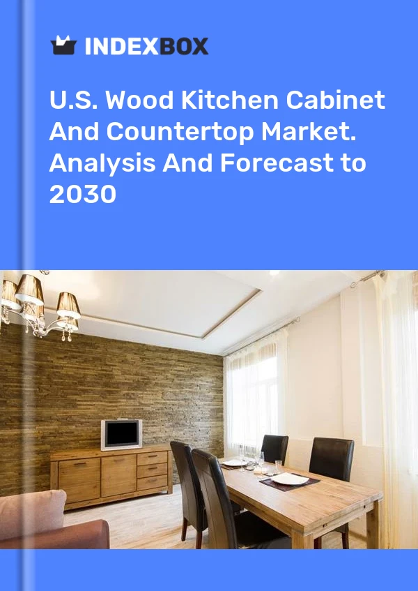 Rapport U.S. Wood Kitchen Cabinet and Countertop Market. Analysis and Forecast to 2025 for 499$