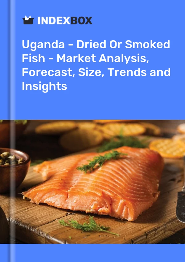Uganda - Dried Or Smoked Fish - Market Analysis, Forecast, Size, Trends and Insights