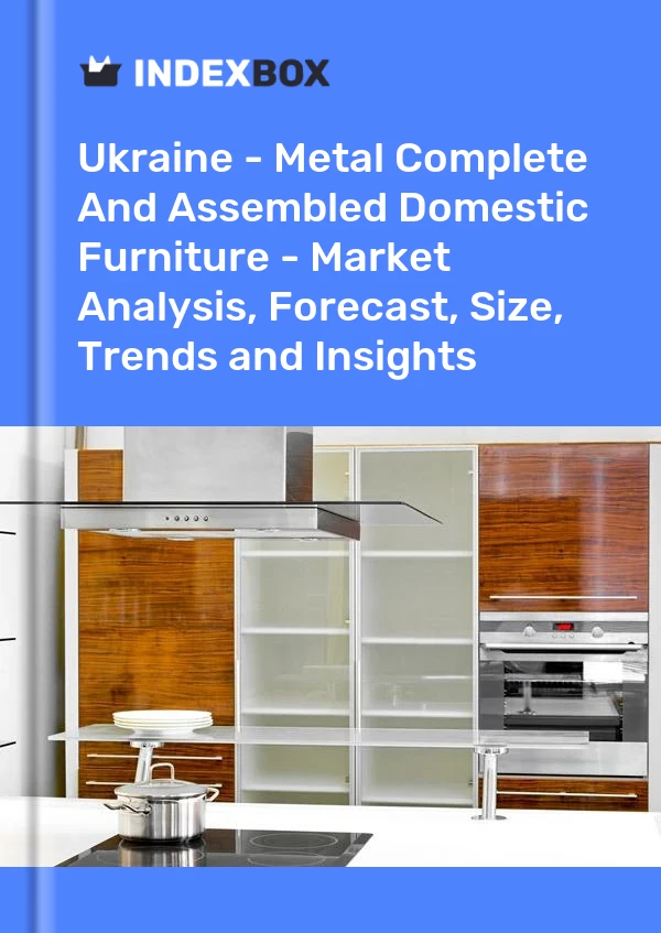 Ukraine - Metal Complete And Assembled Domestic Furniture - Market Analysis, Forecast, Size, Trends and Insights