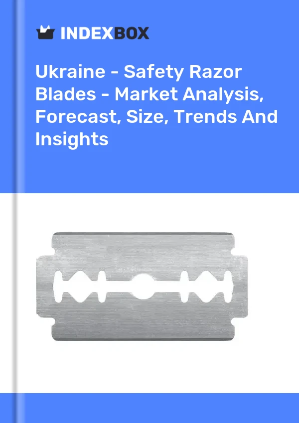 Ukraine - Safety Razor Blades - Market Analysis, Forecast, Size, Trends And Insights