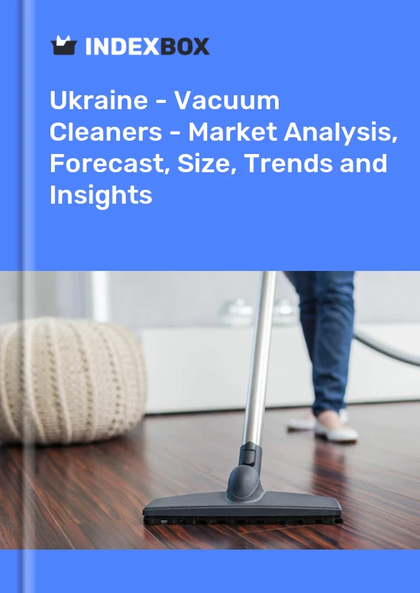 Ukraine - Vacuum Cleaners - Market Analysis, Forecast, Size, Trends and Insights