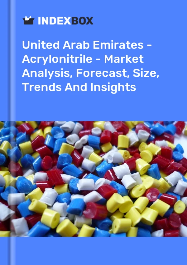 Report United Arab Emirates - Acrylonitrile - Market Analysis, Forecast, Size, Trends and Insights for 499$