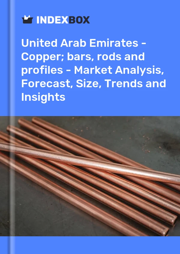 Report United Arab Emirates - Copper; bars, rods and profiles - Market Analysis, Forecast, Size, Trends and Insights for 499$