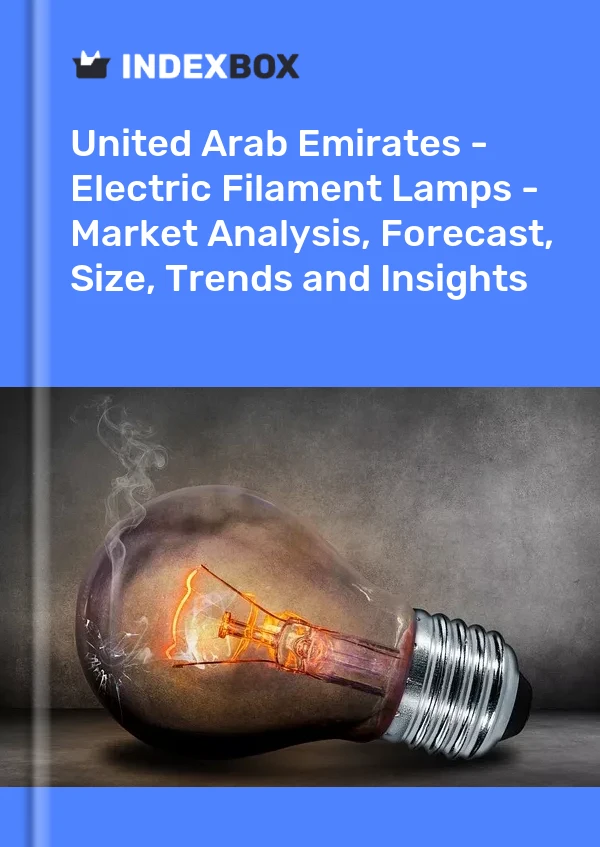 United Arab Emirates - Electric Filament Lamps - Market Analysis, Forecast, Size, Trends and Insights