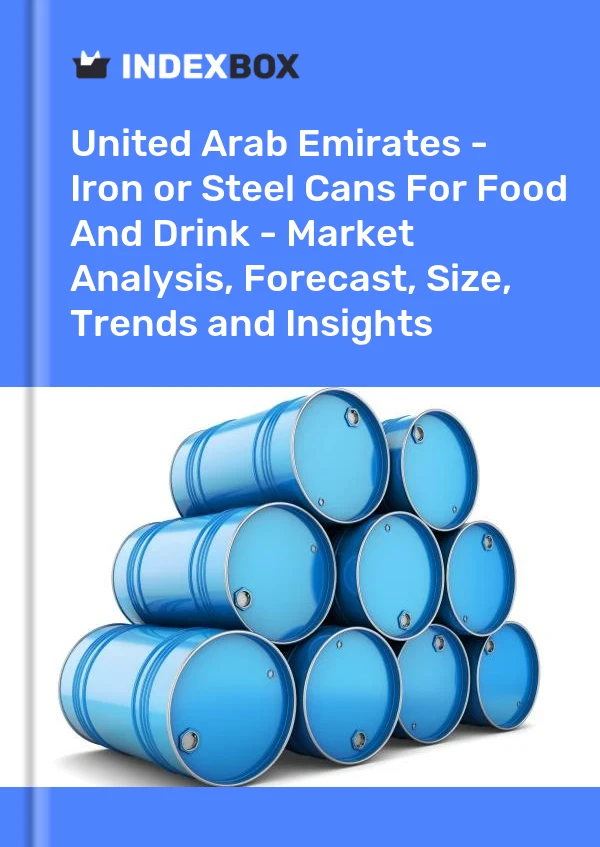 Report United Arab Emirates - Iron or Steel Cans for Food and Drink - Market Analysis, Forecast, Size, Trends and Insights for 499$