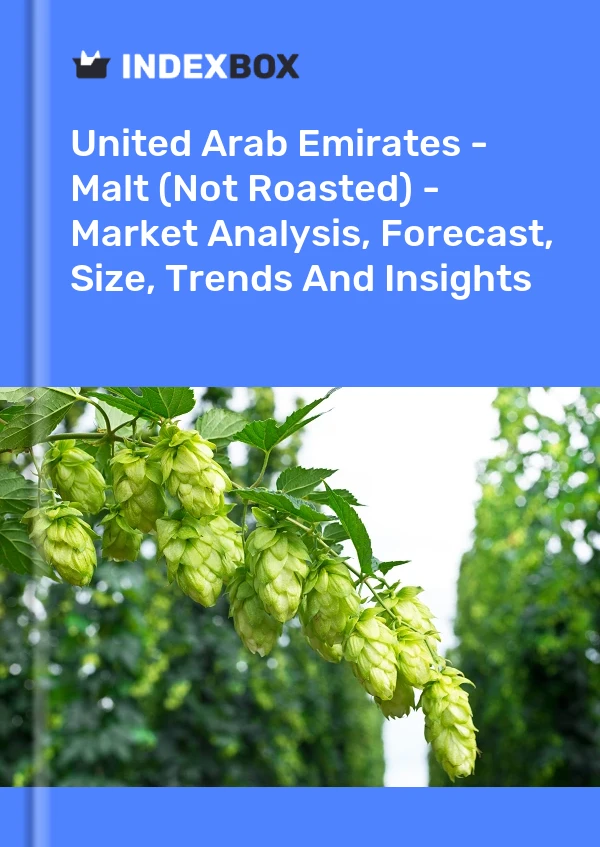 United Arab Emirates - Malt (Not Roasted) - Market Analysis, Forecast, Size, Trends And Insights