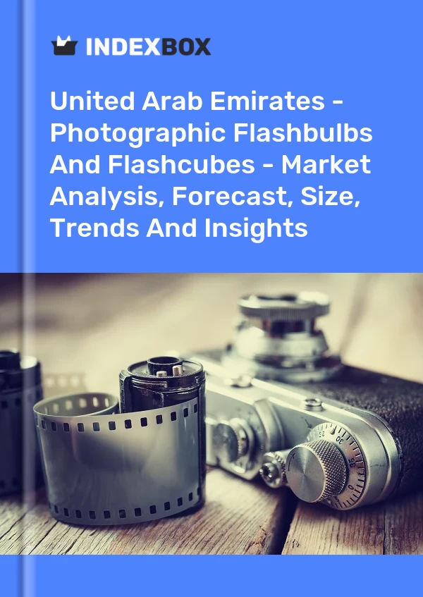 Report United Arab Emirates - Photographic Flashbulbs and Flashcubes - Market Analysis, Forecast, Size, Trends and Insights for 499$