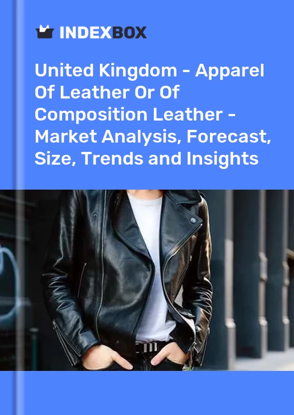 Rapport Royaume-Uni - Vêtements en cuir ou en cuir composite - Analyse du marché, prévisions, taille, tendances et perspectives for 499$