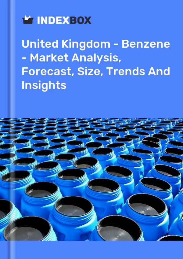 Rapport Royaume-Uni - Benzène - Analyse du marché, prévisions, taille, tendances et perspectives for 499$