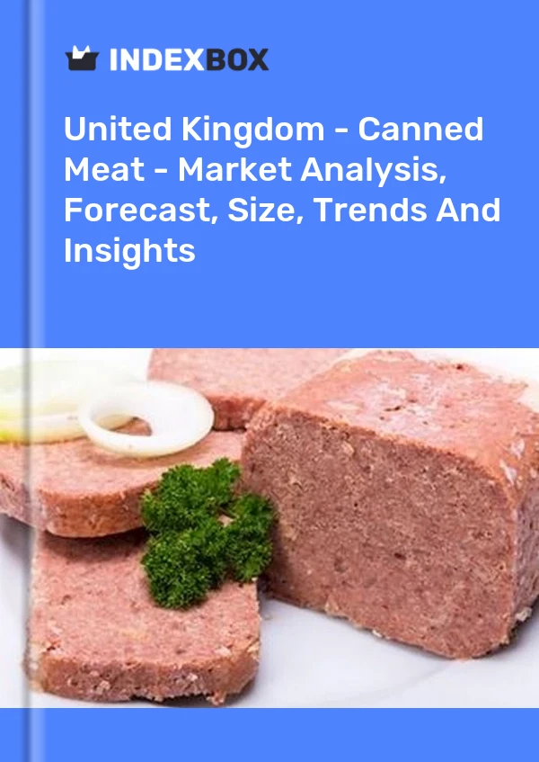 Rapport Royaume-Uni - Viande en conserve - Analyse du marché, prévisions, taille, tendances et perspectives for 499$