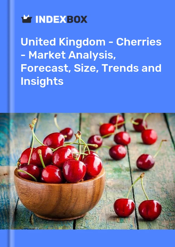 Rapport Royaume-Uni - Cerises - Analyse du marché, prévisions, taille, tendances et perspectives for 499$