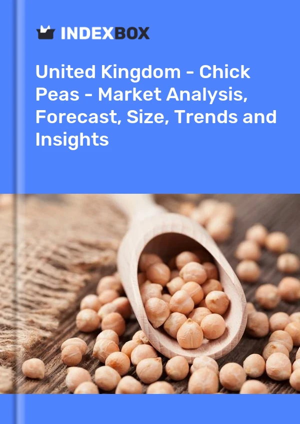 Royaume-Uni - Pois chiches - Analyse du marché, prévisions, taille, tendances et perspectives