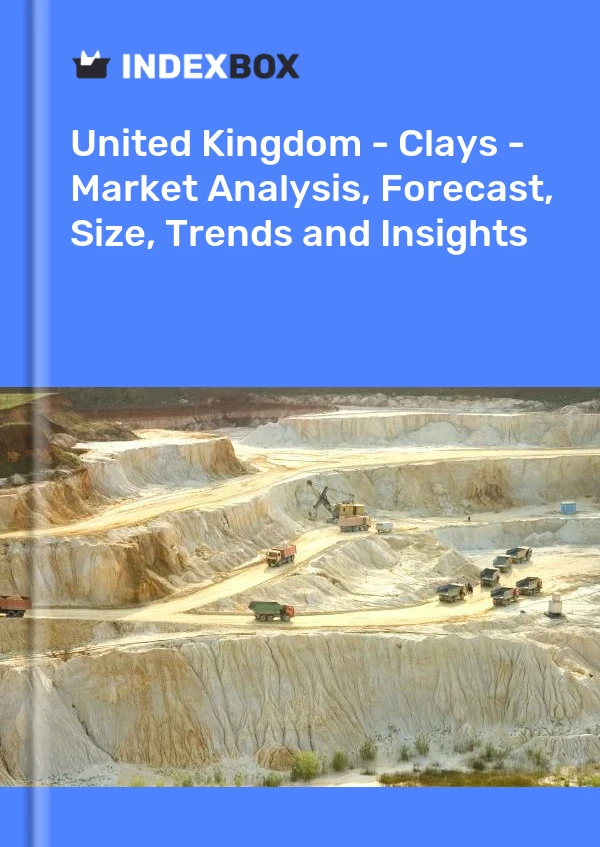Rapport Royaume-Uni - Argiles - Analyse du marché, prévisions, taille, tendances et perspectives for 499$