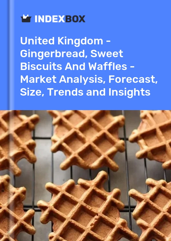 United Kingdom - Gingerbread, Sweet Biscuits And Waffles - Market Analysis, Forecast, Size, Trends and Insights