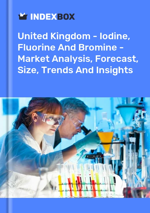 Report United Kingdom - Iodine, Fluorine and Bromine - Market Analysis, Forecast, Size, Trends and Insights for 499$