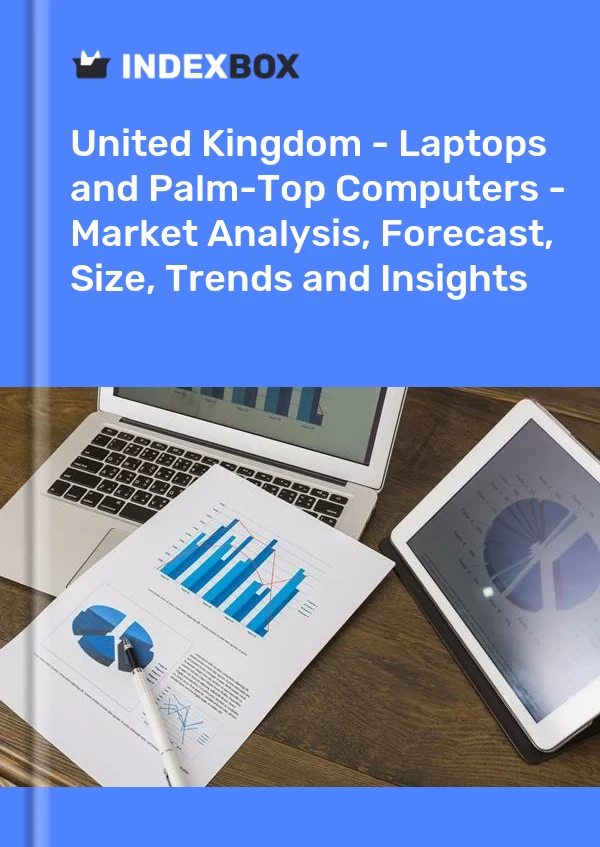 United Kingdom - Laptops and Palm-Top Computers - Market Analysis, Forecast, Size, Trends and Insights