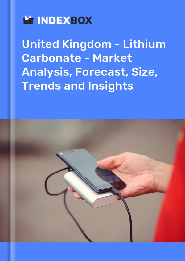 Rapport Royaume-Uni - Carbonate de lithium - Analyse du marché, prévisions, taille, tendances et perspectives for 499$