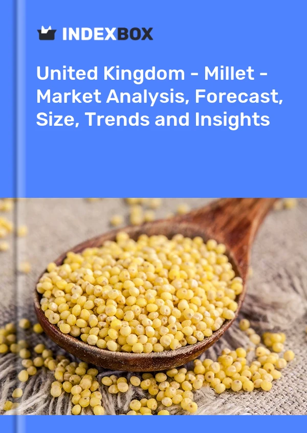 Rapport Royaume-Uni - Millet - Analyse du marché, prévisions, taille, tendances et perspectives for 499$