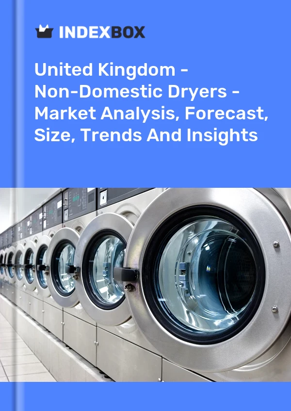 Report United Kingdom - Non-Domestic Dryers - Market Analysis, Forecast, Size, Trends and Insights for 499$