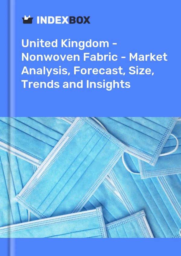 Royaume-Uni - Tissu non tissé - Analyse du marché, prévisions, taille, tendances et perspectives