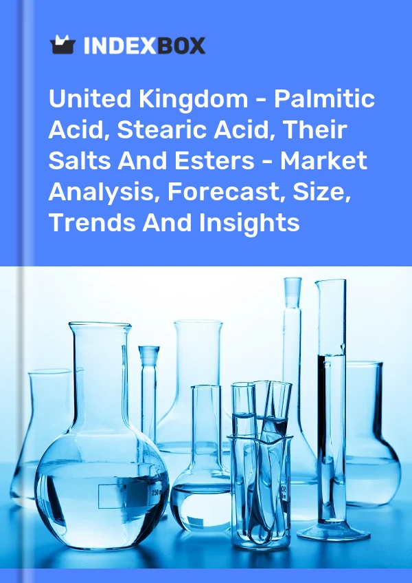 Report United Kingdom - Palmitic Acid, Stearic Acid, Their Salts and Esters - Market Analysis, Forecast, Size, Trends and Insights for 499$