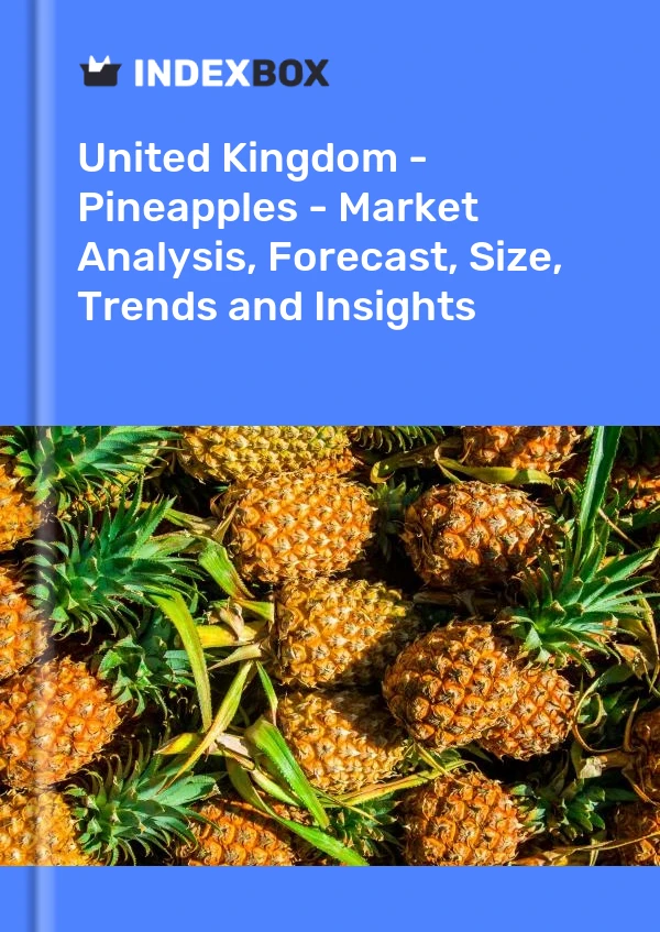 Rapport Royaume-Uni - Ananas - Analyse du marché, prévisions, taille, tendances et perspectives for 499$