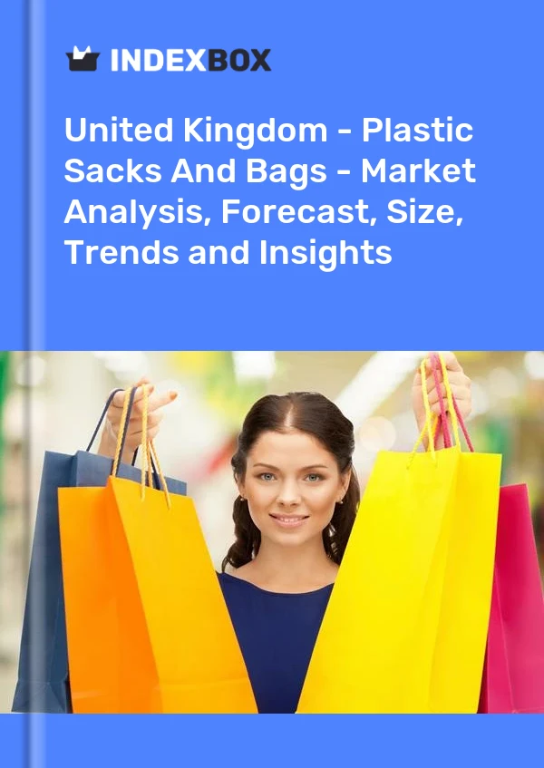 Rapport Royaume-Uni - Sacs et sachets en plastique - Analyse du marché, prévisions, taille, tendances et perspectives for 499$