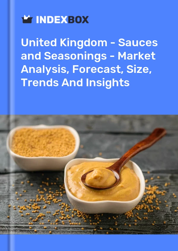 Royaume-Uni - Sauces et assaisonnements - Analyse du marché, prévisions, taille, tendances et perspectives